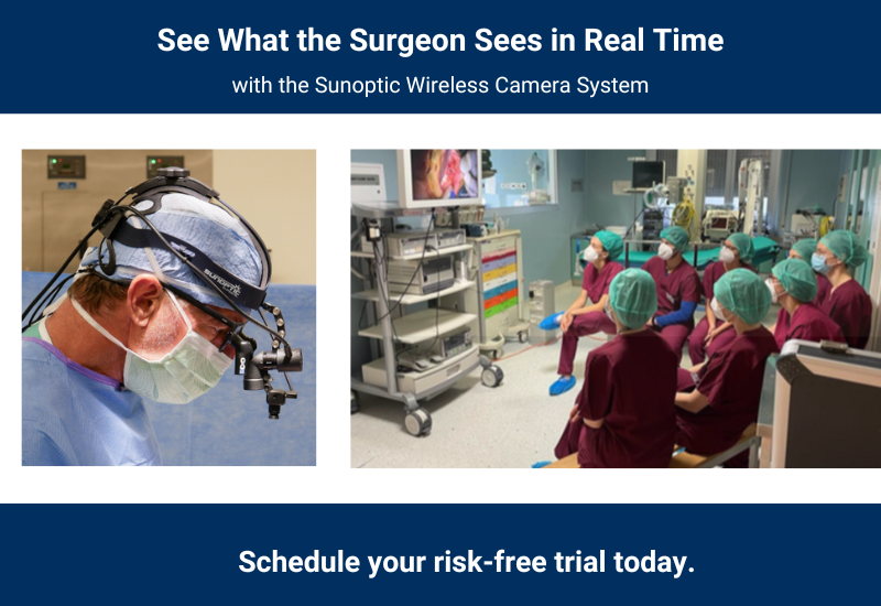 Two images - one of a surgeon with a medical camera headlight and one of medical students watching a surgery demonstration. Text on the image reads: "See What the Surgeon Sees in Real Time with the Sunoptic Wireless Camera System. Schedule your risk-free trial today."